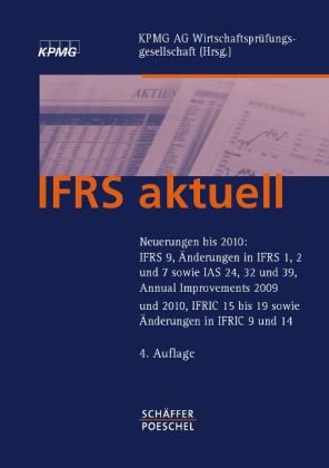 IFRS aktuell: Neuerungen bis 2010: IFRS 9, Änderungen in IFRS 1, 2 und 7 sowie IAS 24, 32 und 39, Annual Improvements 2009 und 2010, IFRIC 15 bis 19 ... von KPMG AG Wirtschaftsprüfungsgesellschaft Law