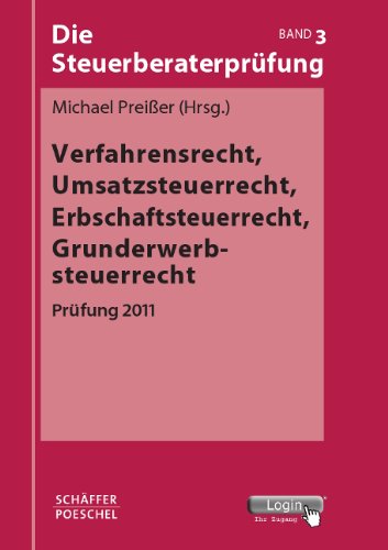Die Steuerberaterprüfung / Verfahrensrecht, Umsatzsteuerrecht, Erbschaftsteuerrecht, Grunderwerbsteuerrecht: Prüfung 2011 Law