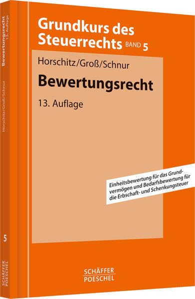 Bewertungsrecht: Einheitsbewertung für das Grundvermögen und Bedarfsbewertung für die Erbschaft- und Schenkungsteuer (Grundkurs des Steuerrechts) Law