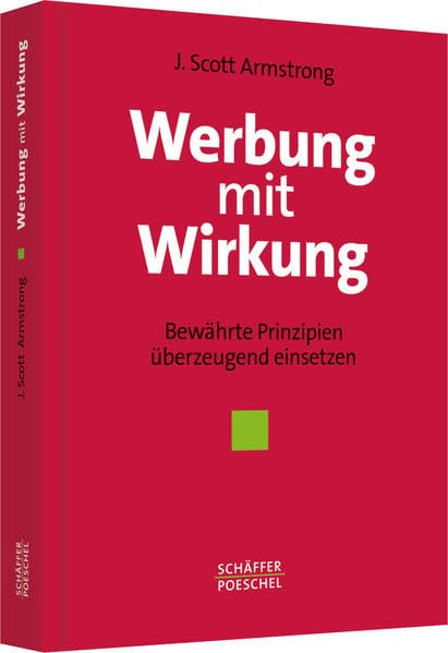 Werbung mit Wirkung: Bewährte Prinzipien überzeugend einsetzen Law