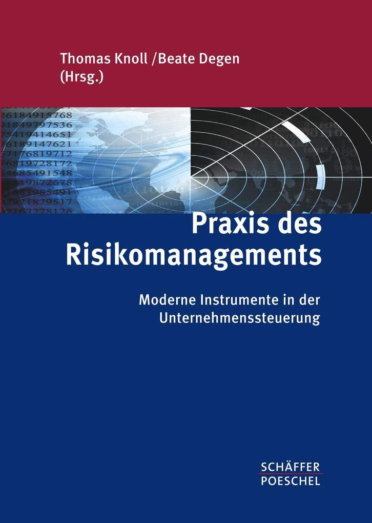 Praxis des Risikomanagements: Moderne Instrumente in der Unternehmenssteuerung Law