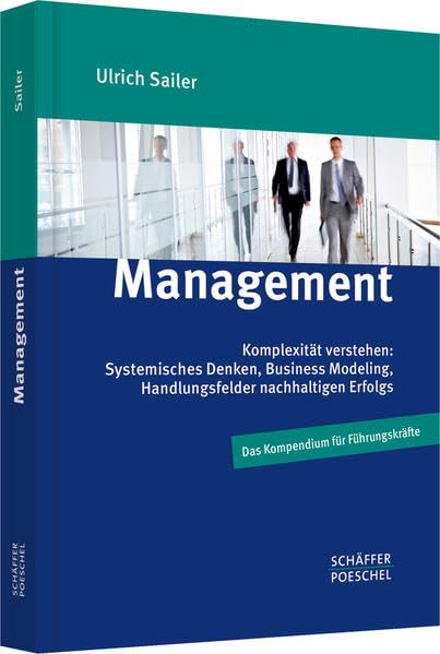 Management: Komplexität verstehen: Systemisches Denken, Business Modeling, Handlungsfelder nachhaltigen Erfolgs Law