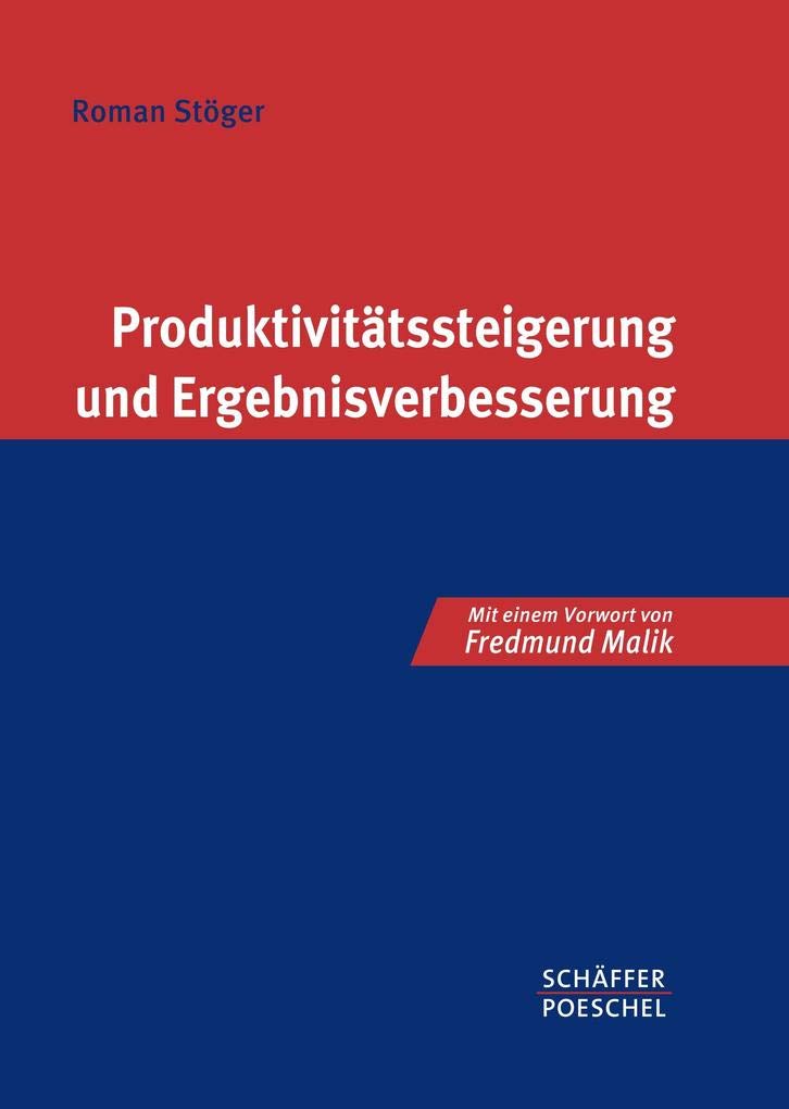 Produktivitätssteigerung und Ergebnisverbesserung: Mit e. Vorw. v. Fredmund Malik Law
