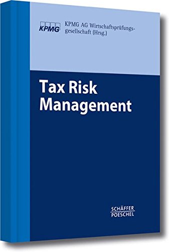 Tax Risk Management: Herausgegeben von KPMG AG Wirtschaftsprüfungsgesellschaft Law