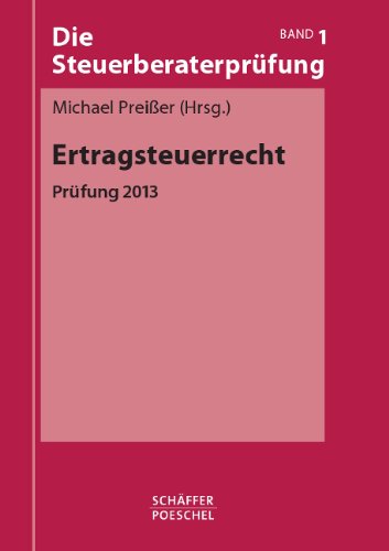 Die Steuerberaterprüfung / Ertragsteuerrecht: Prüfung 2013 Law