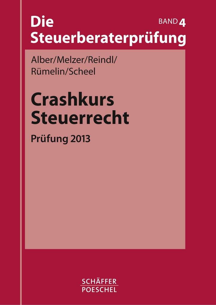 Crashkurs Steuerrecht: Prüfung 2013 (Die Steuerberaterprüfung) Law