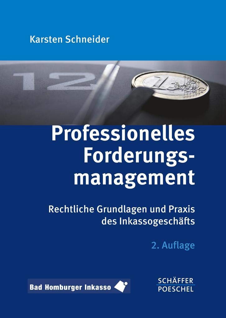 Professionelles Forderungsmanagement: Rechtliche Grundlagen und Praxis des Inkassogeschäfts Law