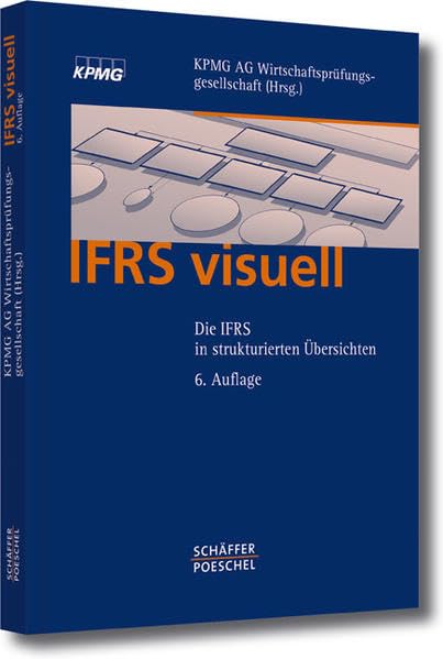 IFRS visuell: Die IFRS in strukturierten Übersichten Law
