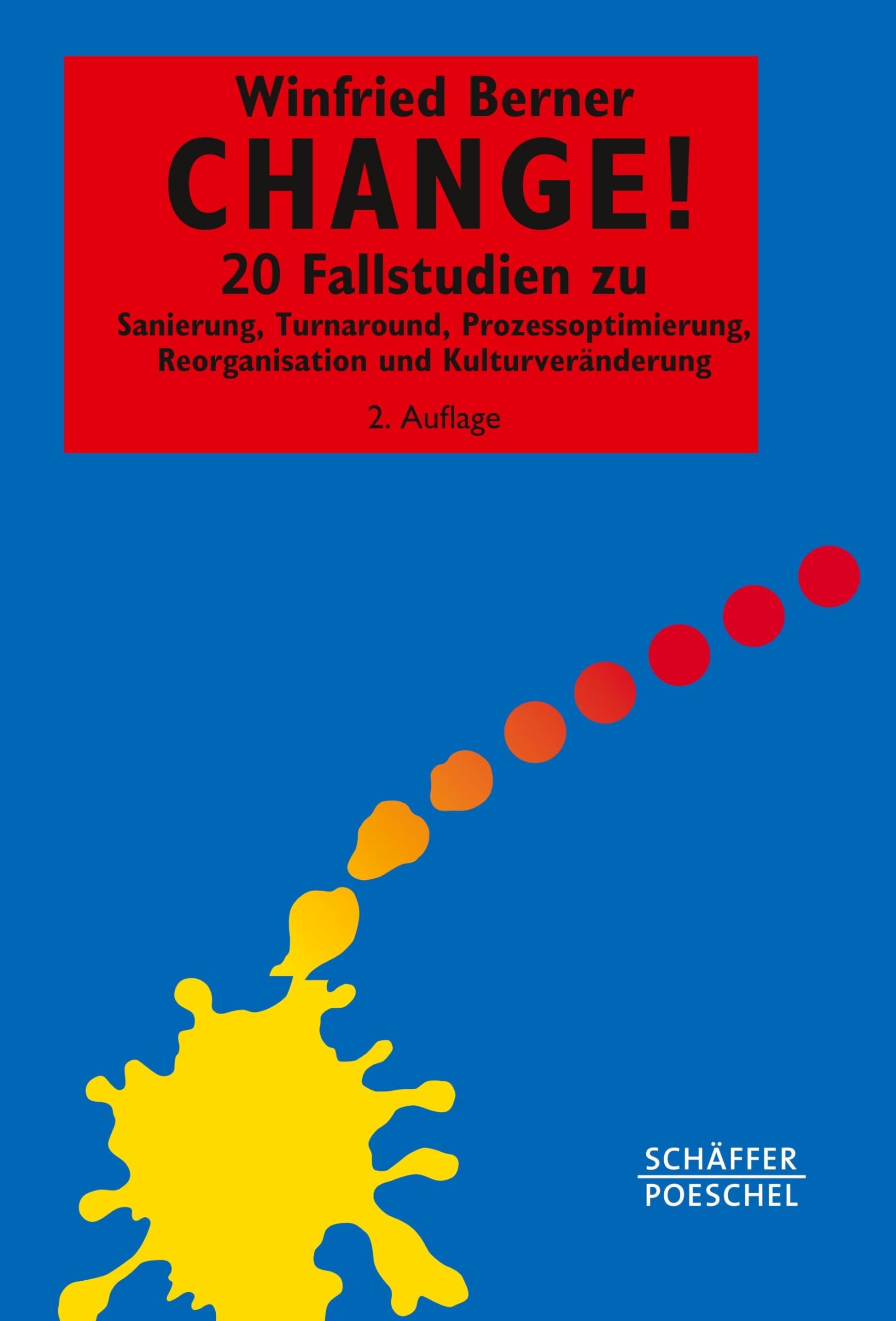Change!: 20 Fallstudien zu Sanierung, Turnaround, Prozessoptimierung, Reorganisation und Kulturveränderung (Systemisches Management) Law