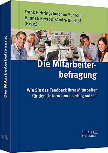 Die Mitarbeiterbefragung: Wie Sie das Feedback Ihrer Mitarbeiter für den Unternehmenserfolg nutzen Law