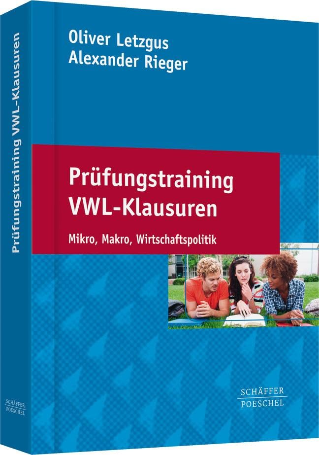 Prüfungstraining VWL-Klausuren: Mikro, Makro, Wirtschaftspolitik Law