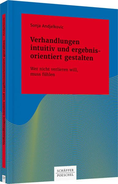 Verhandlungen intuitiv und ergebnisorientiert gestalten: Wer nicht verlieren will, muss fühlen (Systemisches Management) Law