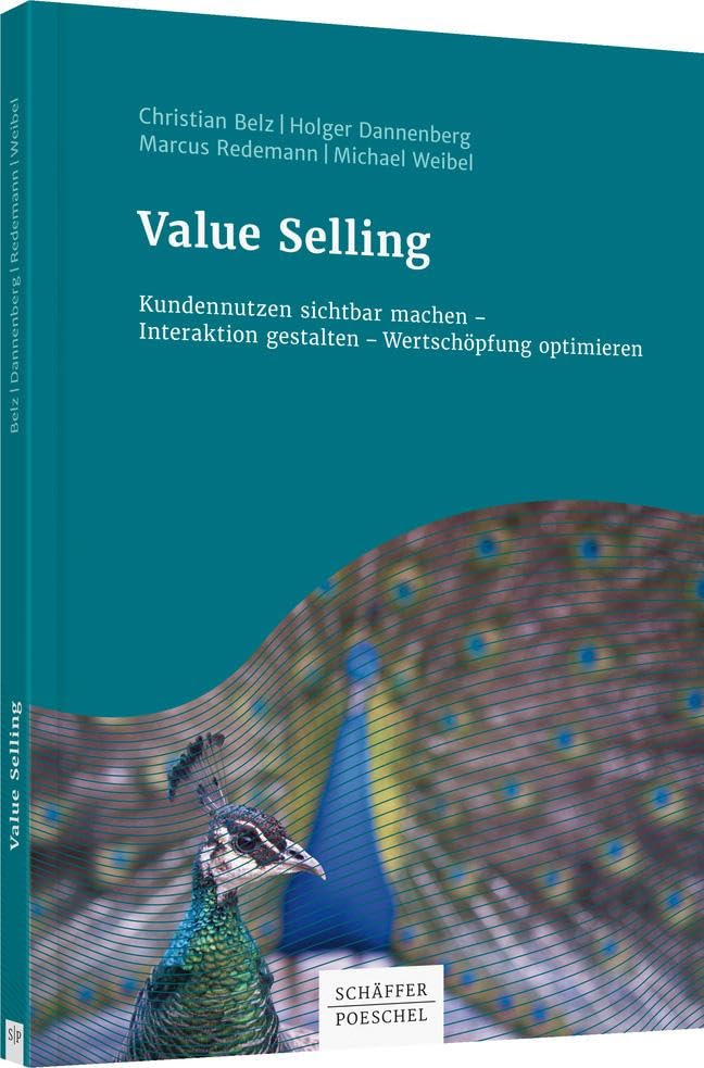 Value Selling: Kundennutzen sichtbar machen – Interaktion gestalten – Wertschöpfung optimieren (Keine Reihe) Law