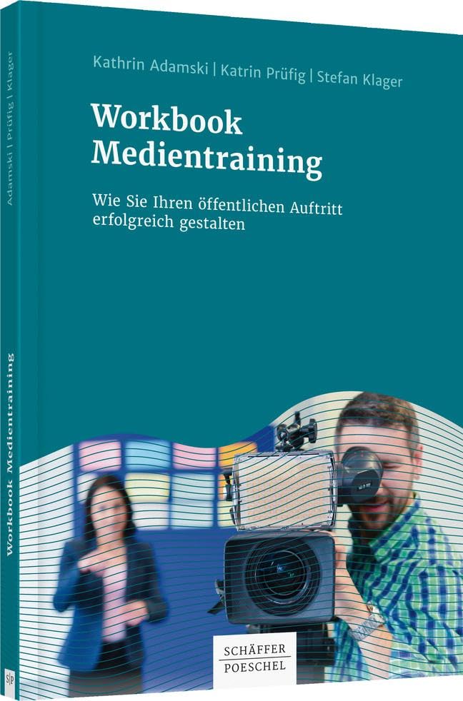 Workbook Medientraining: Wie Sie Ihren öffentlichen Auftritt erfolgreich gestalten Law
