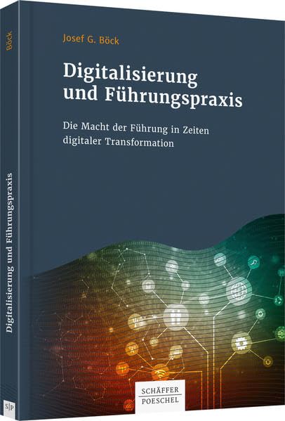 Digitalisierung und Führungspraxis: Die Macht der Führung in Zeiten digitaler Transformation Law