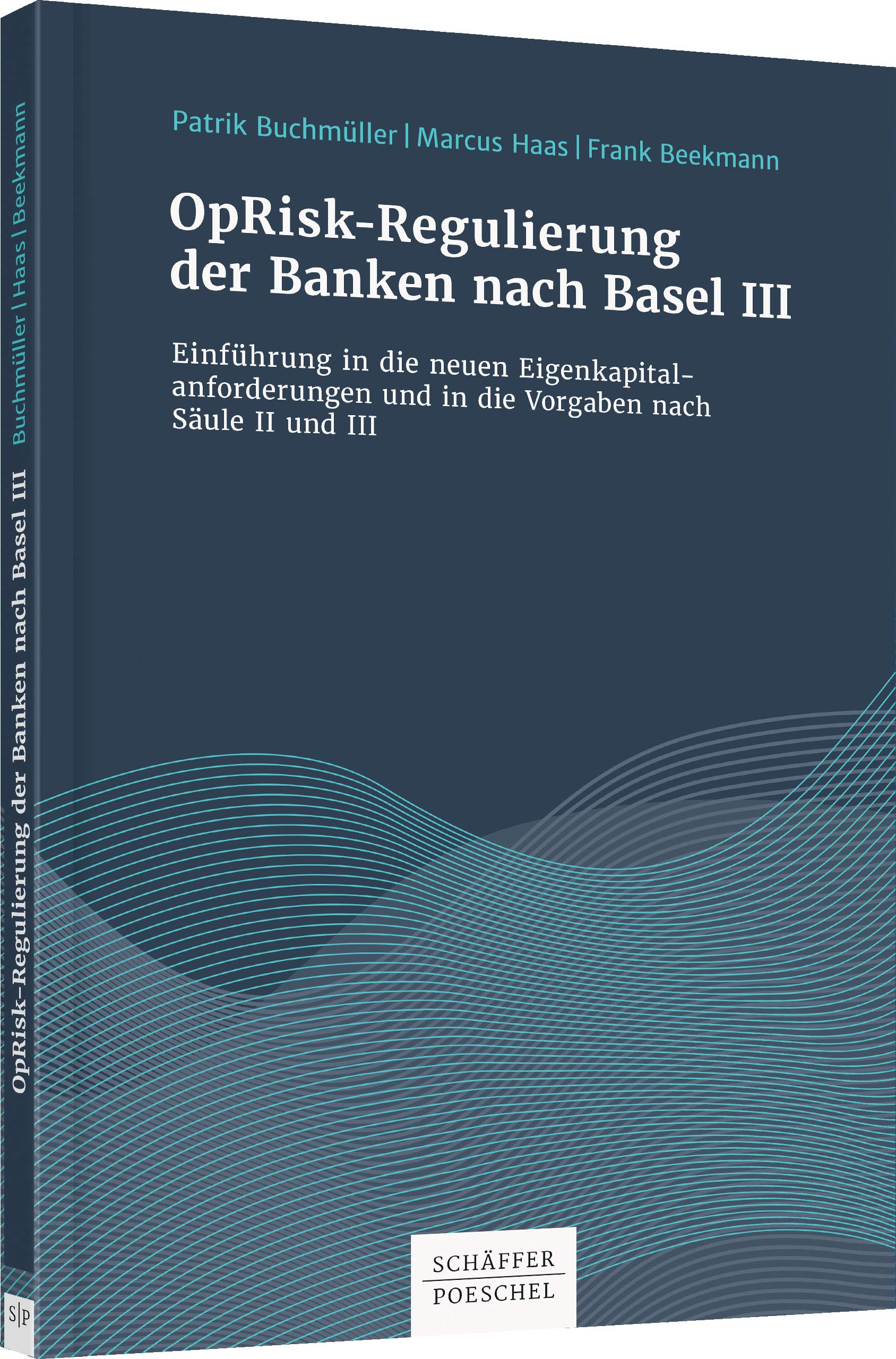 OpRisk-Regulierung der Banken nach Basel III: Einführung in die neuen Eigenkapitalanforderungen und in die Vorgaben nach Säule II und III Law