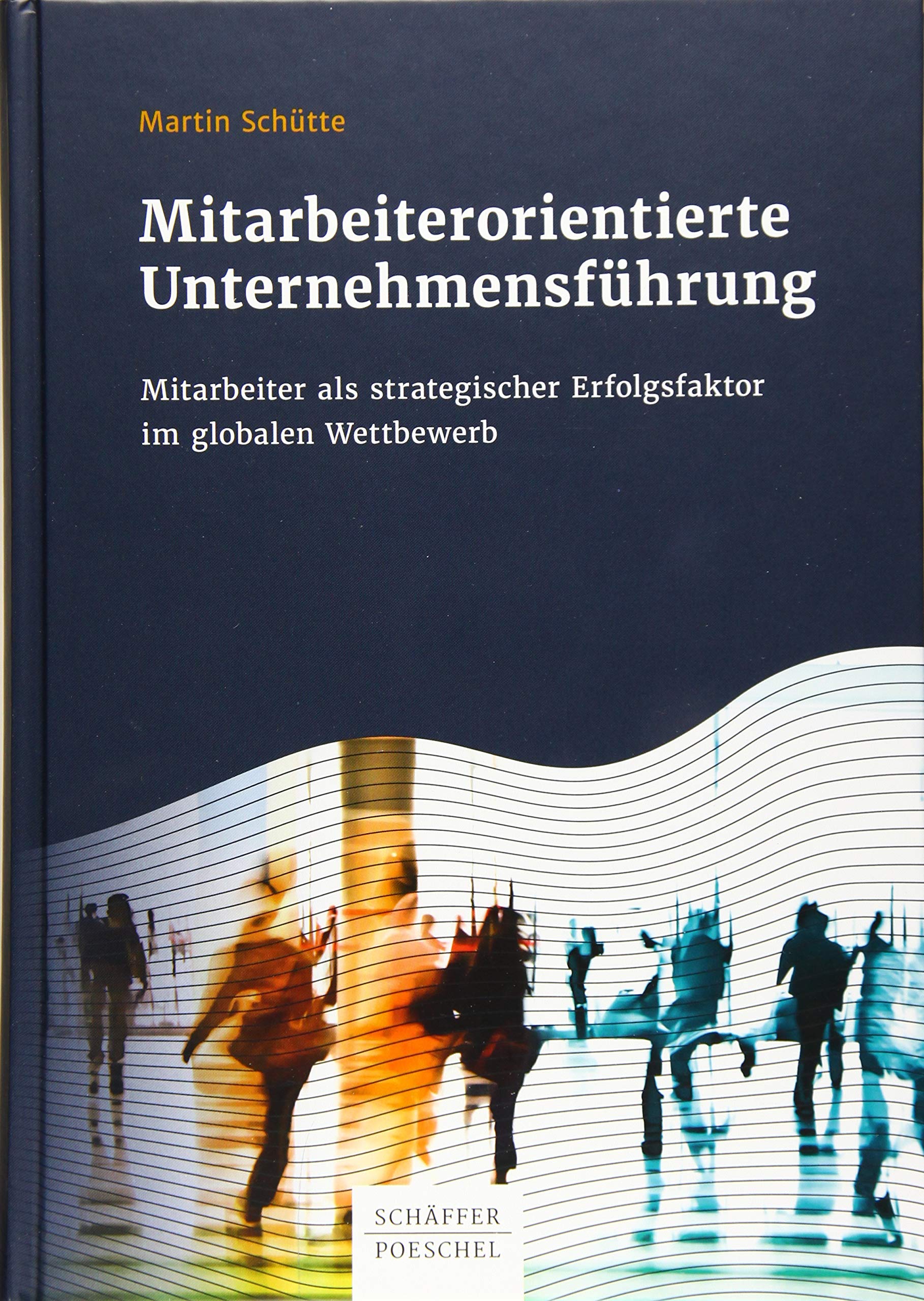 Mitarbeiterorientierte Unternehmensführung: Mitarbeiter als strategischer Erfolgsfaktor im globalen Wettbewerb Law