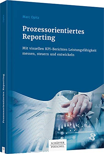 Prozessorientiertes Reporting: Mit visuellen KPI-Berichten Leistungsfähigkeit messen, steuern und entwickeln Law
