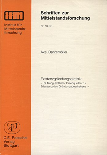 Existenzgründungsstatistik: Nutzung amtlicher Datenquellen zur Erfassung des Gründungsgeschehens Business, Finance & Career