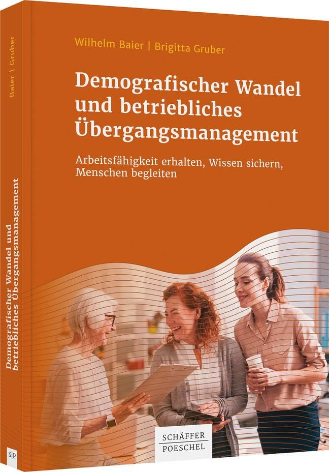 Demografischer Wandel und betriebliches Übergangsmanagement: Arbeitsfähigkeit erhalten, Wissen sichern, Menschen begleiten Law