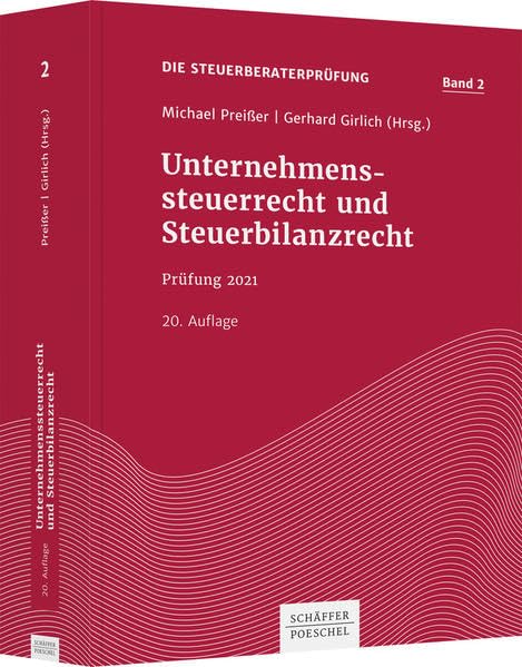 Unternehmenssteuerrecht und Steuerbilanzrecht: Prüfung 2021 (Die Steuerberaterprüfung) Law
