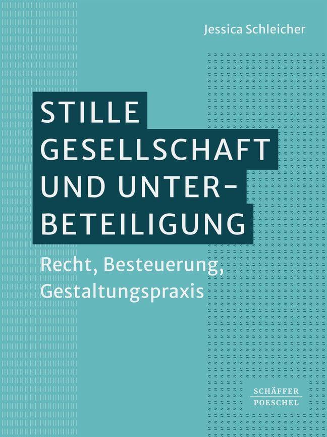Stille Gesellschaft und Unterbeteiligung: Recht, Besteuerung, Gestaltungspraxis Law
