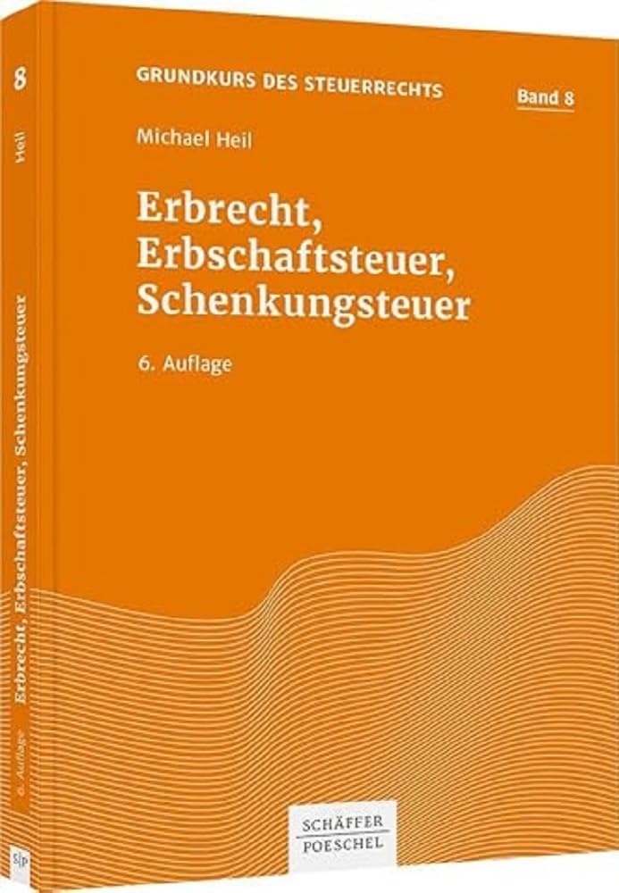 Erbrecht, Erbschaftsteuer, Schenkungsteuer (Grundkurs des Steuerrechts) Law