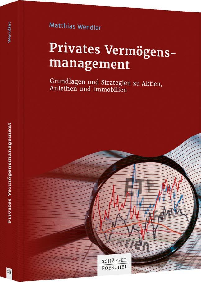 Privates Vermögensmanagement: Grundlagen und Strategien zu Aktien, Anleihen und Immobilien Law