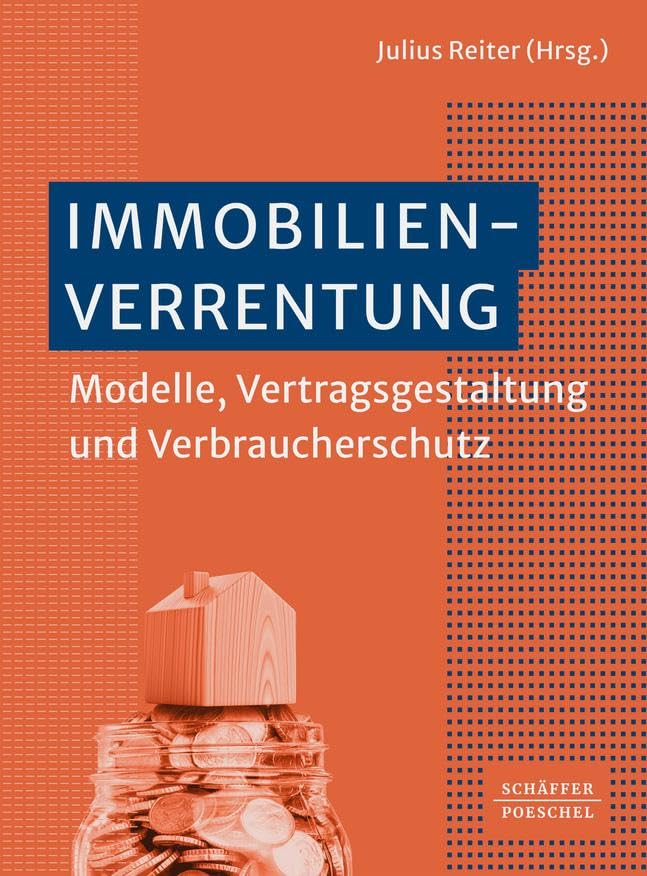 Immobilienverrentung: Modelle, Vertragsgestaltung und Verbraucherschutz Law