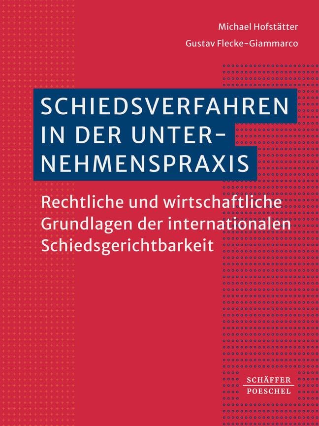 Schiedsverfahren in der Unternehmenspraxis: Rechtliche und wirtschaftliche Grundlagen der internationalen Schiedsgerichtsbarkeit Law