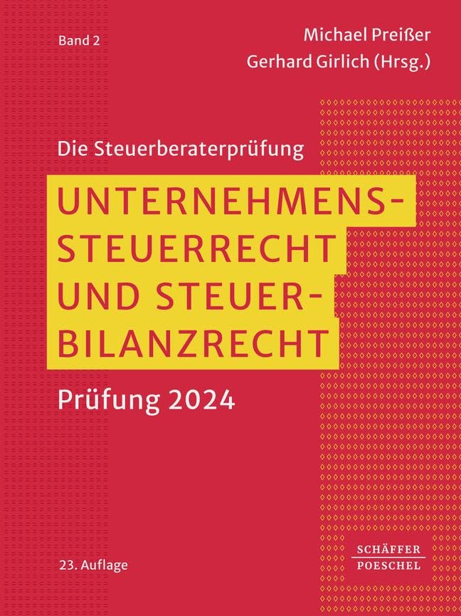 Unternehmenssteuerrecht und Steuerbilanzrecht: Prüfung 2024 (Die Steuerberaterprüfung) Law
