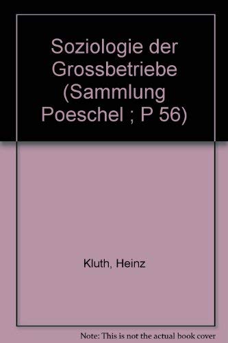 Sammlung Poeschel, Bd.56, Soziologie der Großbetriebe General education