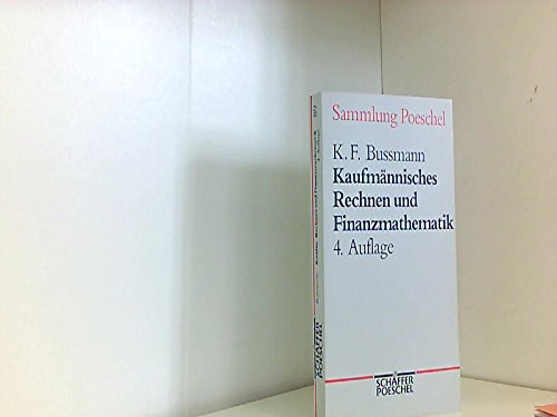 Sammlung Poeschel, Bd.89, Kaufmännisches Rechnen und Finanzmathematik Business & Technology