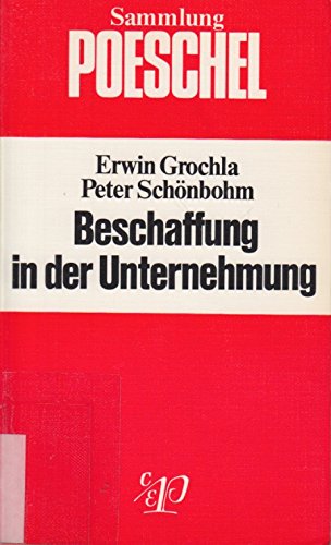 Beschaffung in der Unternehmung. Einführung in eine umfassende Beschaffungslehre. Business & Technology