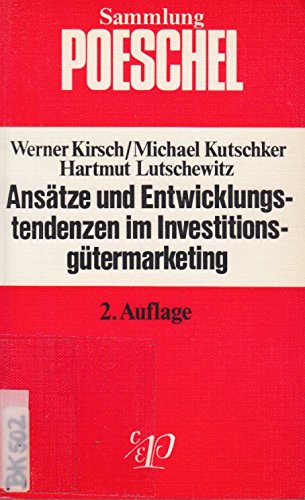 Ansätze und Entwicklungstendenzen im Investitionsgütermarketing. Auf dem Wege zu einem Interaktionsansatz. Business & Technology