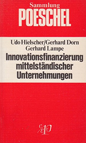 Innovationsfinanzierung mittelständischer Unternehmen: Problemsituation u. Lösungsansätze Business, Finance & Career