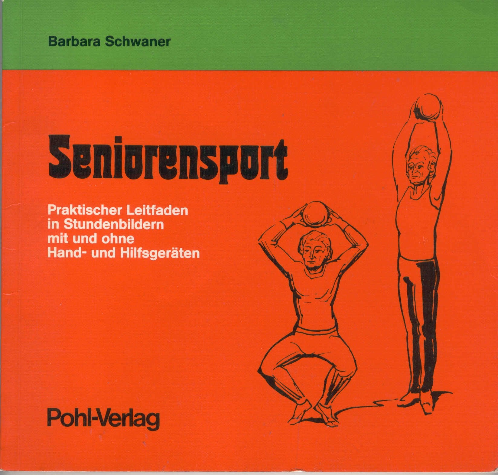 Seniorensport. Praktischer Leitfaden in Stundenbildern mit und ohne Hand- und Hilfsgeräten Books