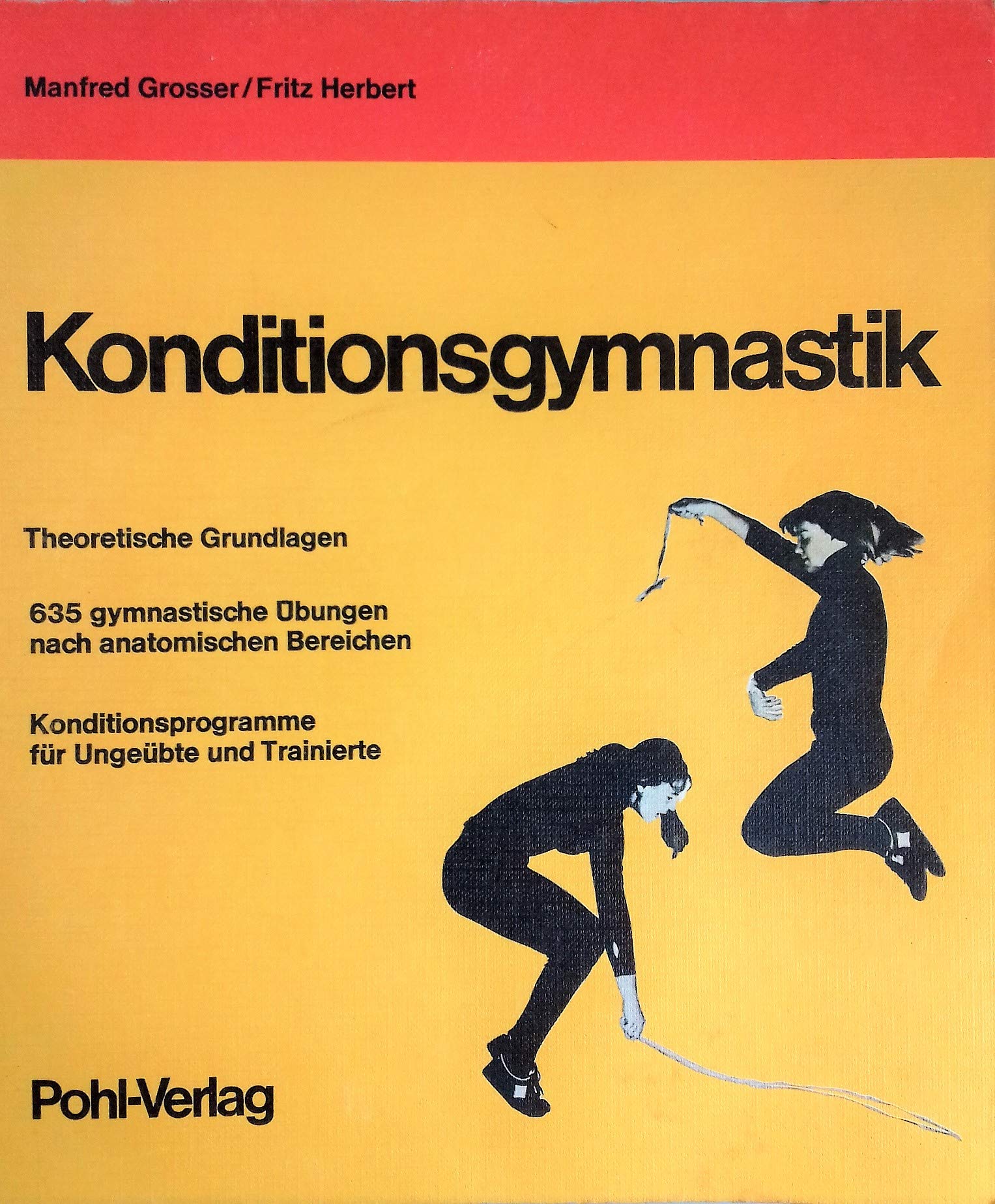 Konditionsgymnastik. Theoretische Grundlagen. 635 gymnastische Übungen nach anatomischen Bereichen. Konditionsprogramme für Ungeübte und Trainierte Business & Technology
