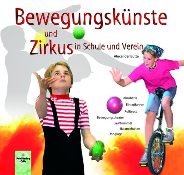 Bewegungskünste und Zirkus in Schule und Verein: Akrobatik - Jonglage - Balancehalten mit Leiter, Lauftrommel, Rollbrett, Kugel und Einrad - Bewegungstheater Parents & Children