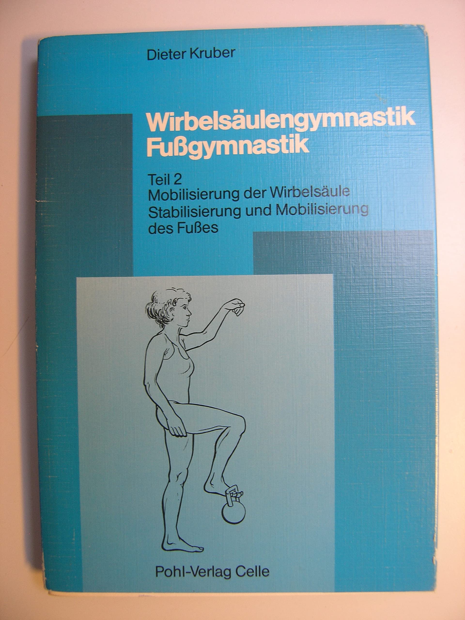 Wirbelsäulengymnastik, Fußgymnastik, 2 Tle., Tl.2, Mobilisierung der Wirbelsäule, Stabilisierung und Mobilisierung des Fußes Leisure & Fun