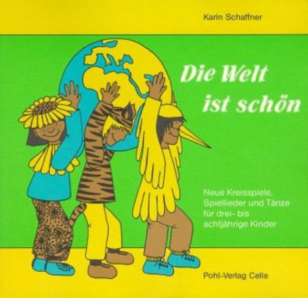 Die Welt ist schön. Neue Kreisspiele, Spiellieder und Tänze für drei-... / Die Welt ist schön. Neue Kreisspiele, Spiellieder und Tänze für drei-... Books