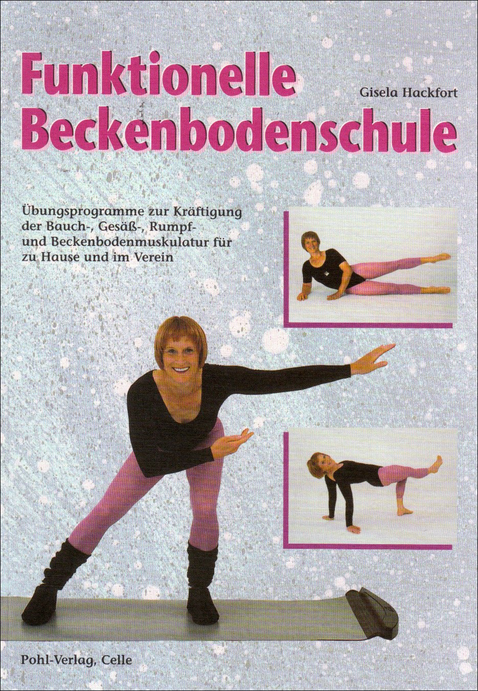 Funktionelle Beckenbodenschule: Übungsprogramme zur Kräftigung der Bauch-, Gesäß-, Rumpf- und Beckenbodenmuskulatur für zu Hause und im Verein Leisure & Fun