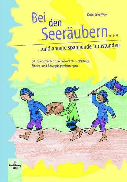 Bei den Seeräubern und andere spannende Turnstunden: 30 Stundenbilder zum Entwickeln vielfältiger Sinnes- und Bewegungserfahrungen Education & Training