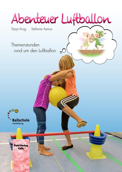 Abenteuer Luftballon: Themenstunden rund um den Luftballon Parents & Children