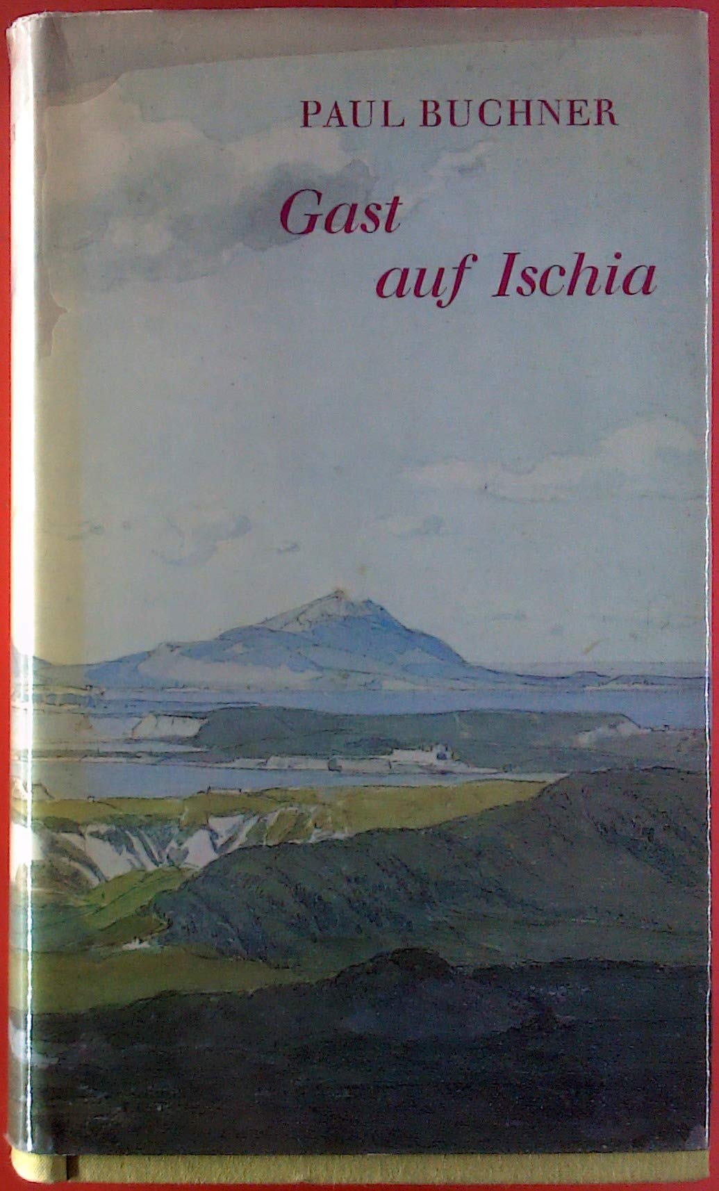 Gast auf Ischia. Aus Briefen und Memoiren von 500 Jahren Memories