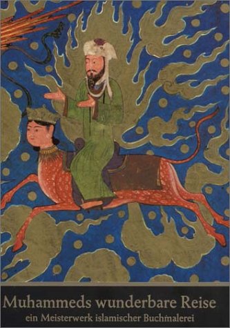 Muhammeds wunderbare Reise durch Himmel und Hölle. Bibliotheque Nationale Paris. Manuscript Suppl. Turc 190 Film, Art & Culture