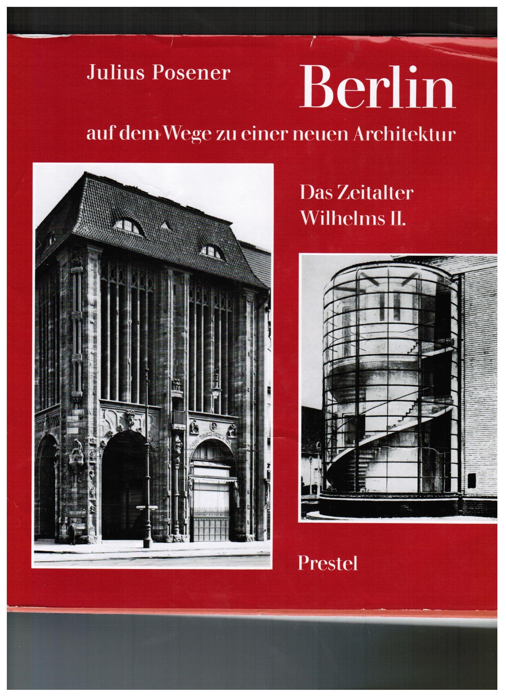 Berlin auf dem Wege zu einer neuene Architektur. Das Zeitalter Wilhelm II. 1890 - 1918 Politics & Society