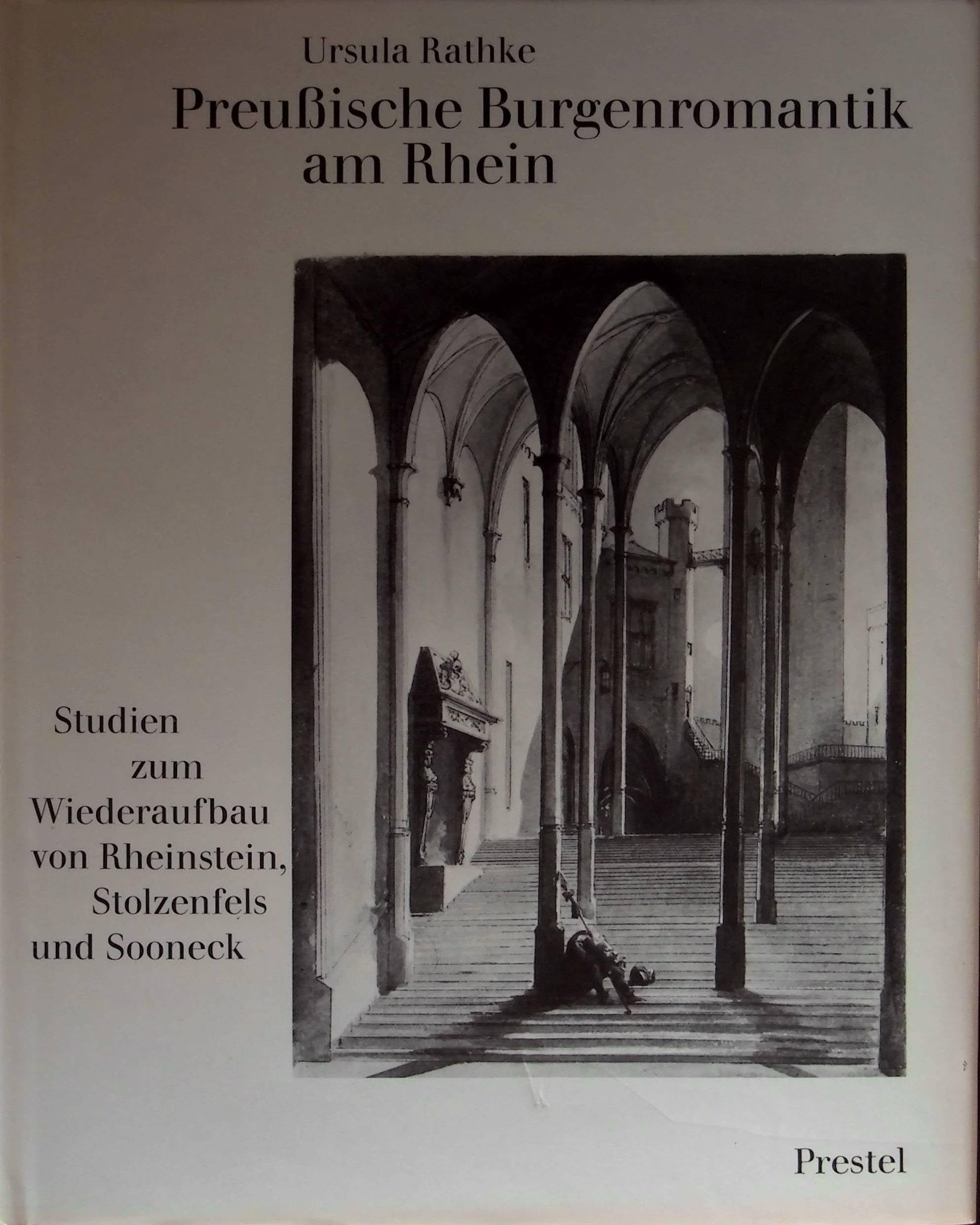 Preussische Burgenromantik: Studien z. Wiederaufbau v. Rheinstein, Stolzenfels u. Sooneck (1823-1860) (Studien zur Kunst des 19. Jahrhunderts) German history