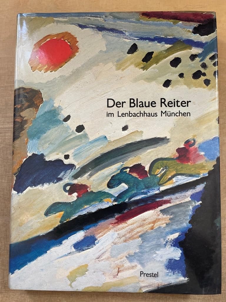 Der Blaue Reiter im Lenbachhaus München. Katalog der Sammlung in der Städtischen Galerie Film, Art & Culture