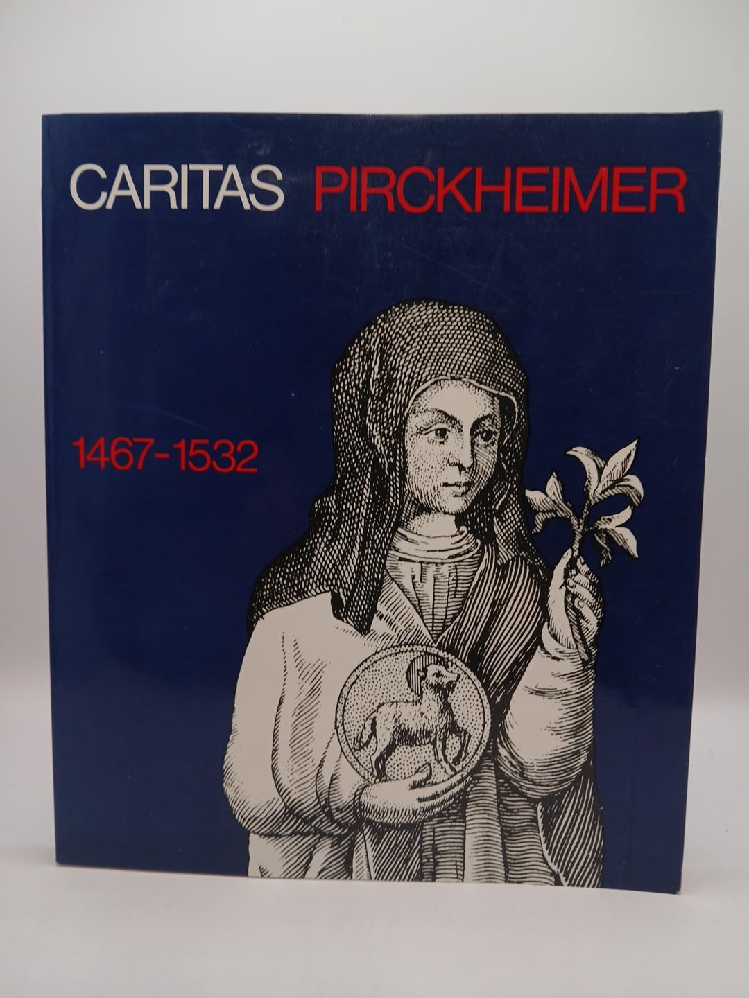 Caritas Pirckheimer 1467-1532. Katalog der Ausstellung der Katholischen Stadtkirche Nürnberg in der Kaiserburg Film, Art & Culture